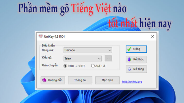 Phần mềm gõ Tiếng Việt nào tốt nhất hiện nay